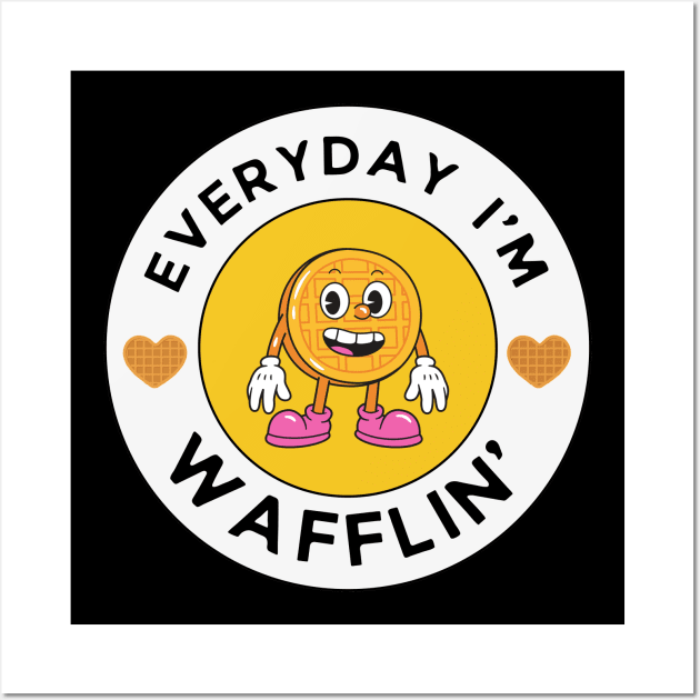 Every day I'm Wafflin' - Waffle Lover Wall Art by Ivanapcm